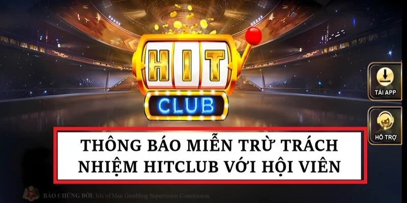 Tìm hiểu thêm về miễn trừ trách nhiệm tại Hitclub